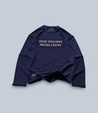 some feelings never leave - sweatshirt