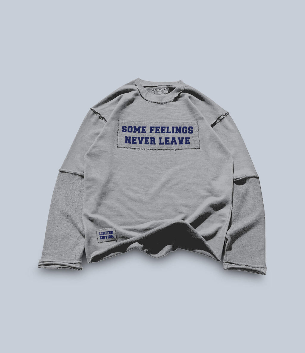 some feelings never leave - sweatshirt