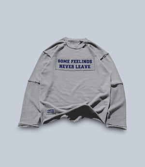 some feelings never leave - sweatshirt