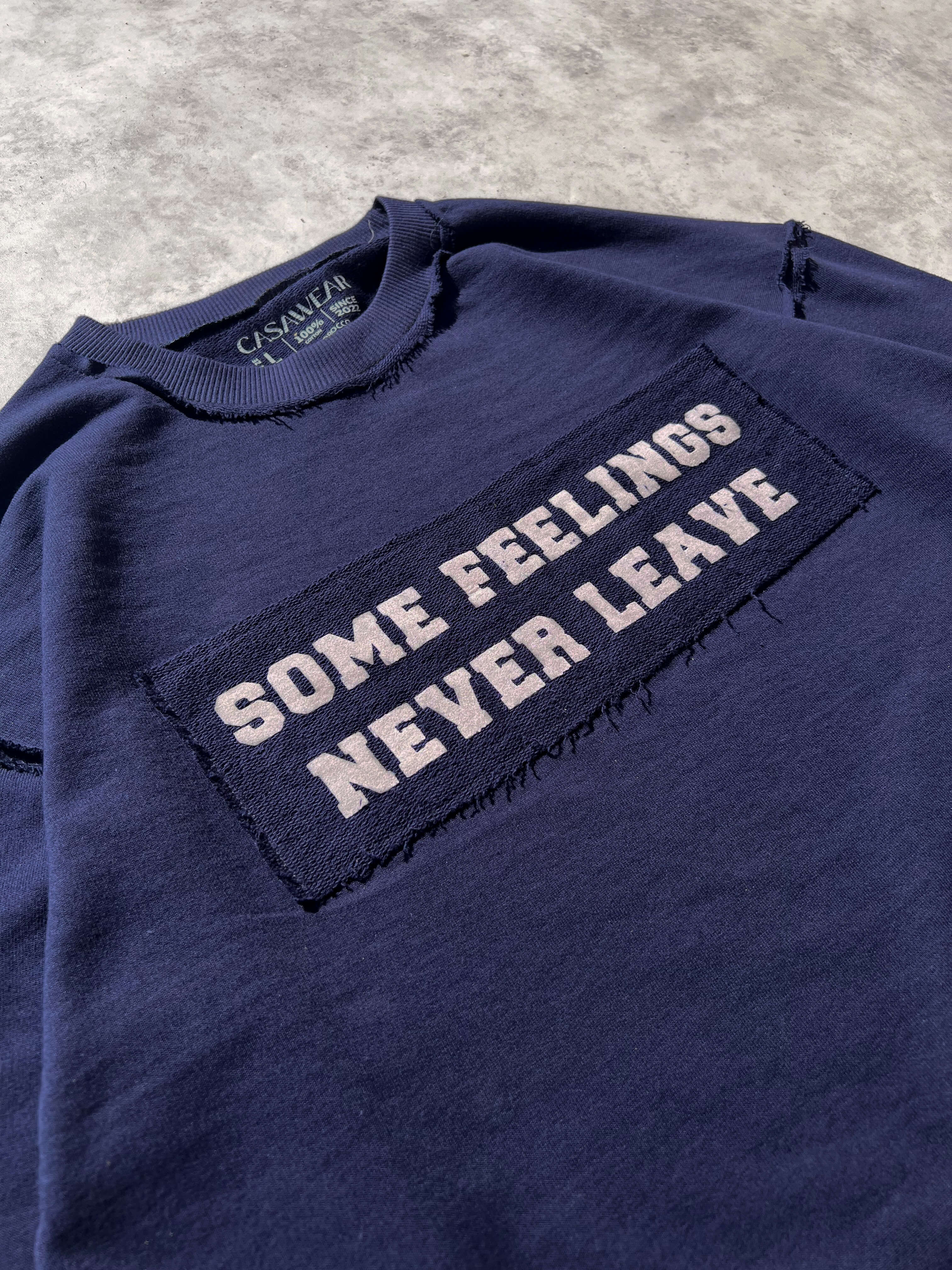 some feelings never leave - sweatshirt